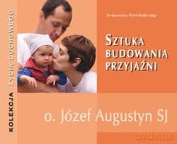 Sztuka Budowania Przyjaźni - Józef Augustyn SJ