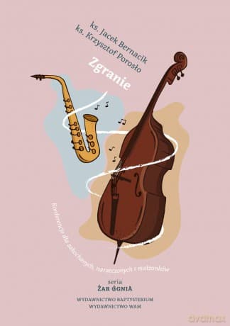 Zgranie Konferencje dla zakochanych, narzeczonych i małżeństw - Jacek Bernacik, Krzysztof Porosło