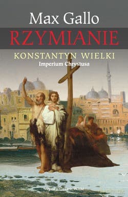 Konstantyn Wielki. Imperium Chrystusa