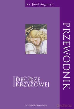 Przewodnik Po Drodze Krzyżowej - Józef Augustyn SJ