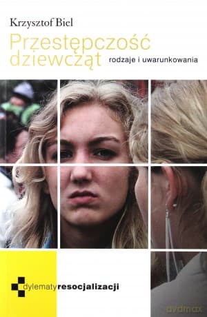 Przestępczość Dziewcząt. Rodzaje i uwarunkowania