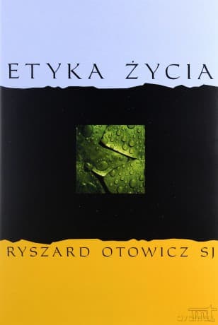 Etyka Życia - Ryszard Otowicz SJ