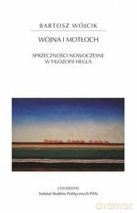 Wojna i motłoch. Sprzeczności nowoczesne... - Bartosz Wójcik