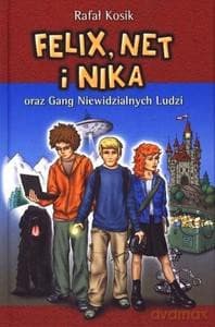 Felix, Net i Nika oraz Gang Niewidzialnych Ludzi (Tom 1) - Rafał Kosik