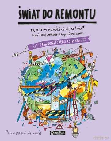 Świat do remontu. Cele zrównoważonego rozwoju onz. To, o czym dorośli Ci nie mówią - Boguś Janiszewski, Max Skorwider