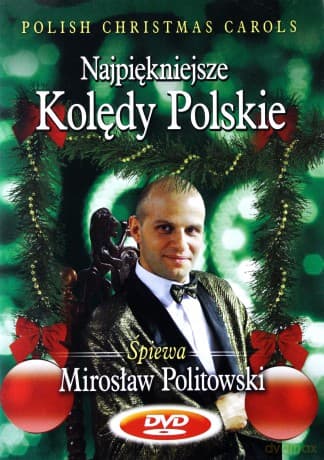 Najpiękniejsze kolędy polskie. Śpiewa Mirosław Politowski
