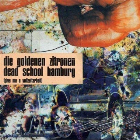 Goldenen Zitronen,die: Dead School Hamburg (Give Me a Vollzeitarbeit)