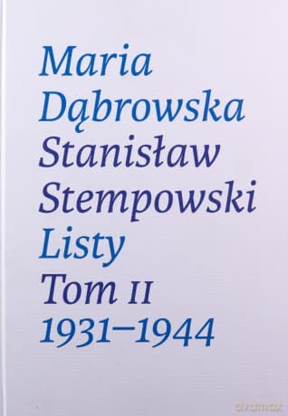 Listy. (Tom II.)1931-1944 - Maria Dąbrowska, Stanisław Stempowski