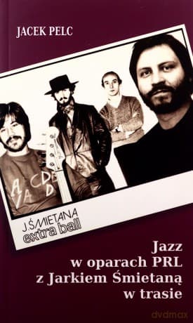 Jazz w oparach PRL z Jarkiem Śmietaną w trasie - Jacek Pelc