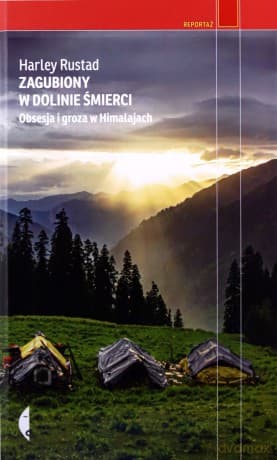 Zagubiony w Dolinie Śmierci. Obsesja i groza w Himalajach - Harley Rustad