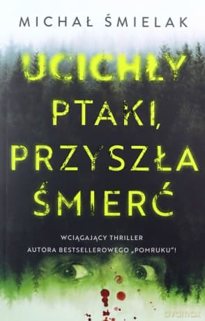 Ucichły ptaki, przyszła śmierć - Michał Śmielak