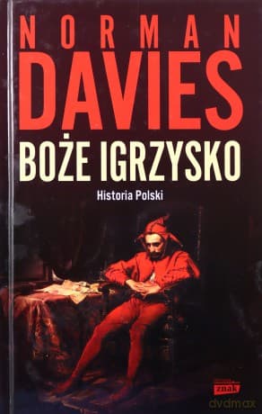 Boże igrzysko. Historia Polski - Norman Davies