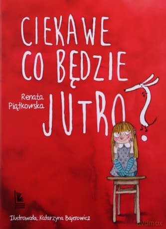 Ciekawe co będzie jutro wyd. 5 - Renata Piątkowska