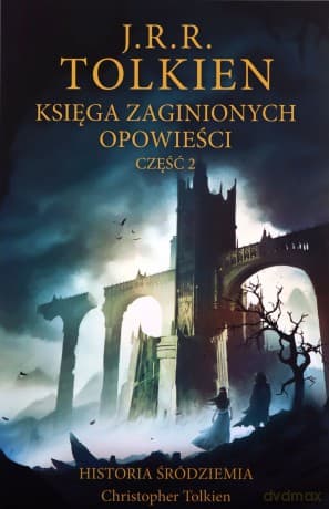 Księga zaginionych opowieści. Historia Śródziemia. Część 2 - J.R.R. Tolkien
