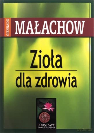 Zioła dla zdrowia - Giennadij Małachow