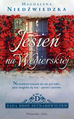 Jesień na Węgierskiej. Saga rodu Deynarowiczów (Tom 1) - Magdalena Niedźwiedzka