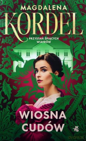 Wiosna cudów. Przystań śpiących wiatrów (Tom 1) - Magdalena Kordel