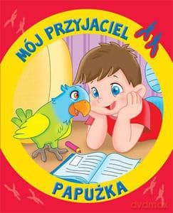 Mój przyjaciel papużka  - Pierrazzi Mitri Monica