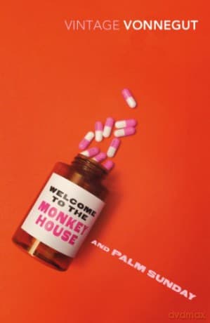 Welcome To The Monkey House and Palm Sunday: An Autobiographical Collage - Kurt Vonnegut