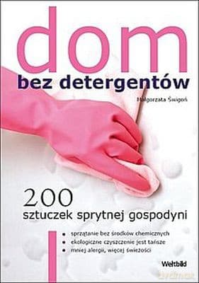 Dom Bez Detergentów 200 Sztuczek Sprytnej Gospodyni Wyd.2012 - Małgorzata Świgoń