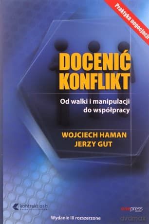 Docenić konflikt. Od walki i manipulacji do współpracy - Wojciech Haman, Jerzy Gut