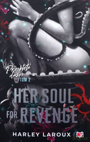 Her Soul for Revenge. Przeklęte dusze (Tom 2) - Harley Laroux