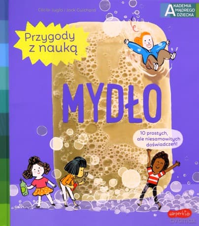 Mydło. Akademia mądrego dziecka. Przygody z nauką - Cécile Jugla, Jack Guichard