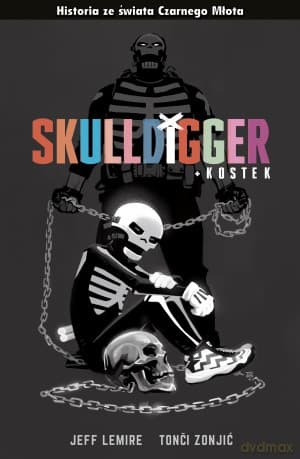 Skulldigger i Kostek. Czarny Młot - Jeff Lemire, Tonči Zonjić