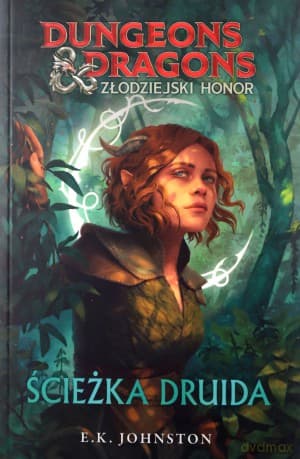 Złodziejski honor. Ścieżka druida. Dungeons & Dragons - E.K Johnston