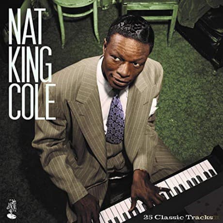 Nat King Cole: 25 Classic Tracks