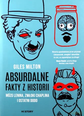 Absurdalne fakty z historii. Mózg Lenina, zwłoki Chaplina i ostatni dodo - Giles Milton
