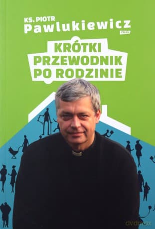 Krótki przewodnik po rodzinie - Piotr Pawlukiewicz