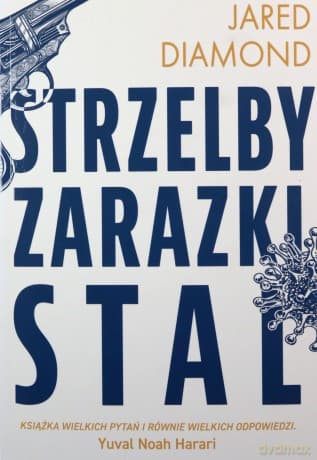 Strzelby, zarazki i stal Krótka historia ludzkości - Jared Diamond