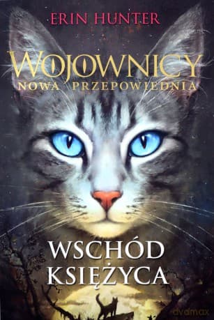 Wojownicy Nowa przepowiednia Wschód księżyca - Erin Hunter