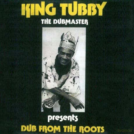 King Tubby: Dub From The Roots