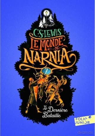 Monde de Narnia 7 La Derniere Bataille - C.S. Lewis