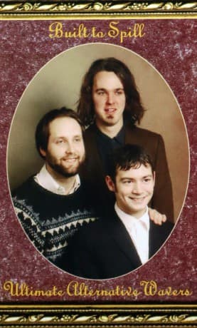 Built To Spill: Ultimate Alternative Wavers