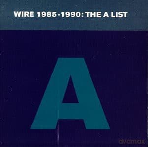 Wire: 1985-1990 The A List