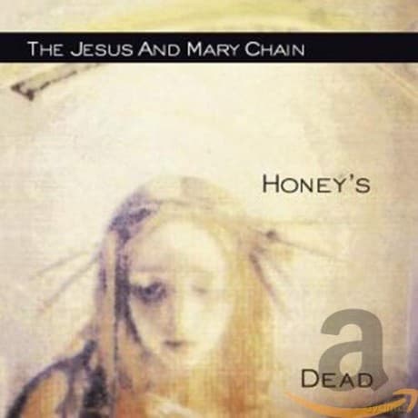 The Jesus And Mary Chain: Honey's Dead