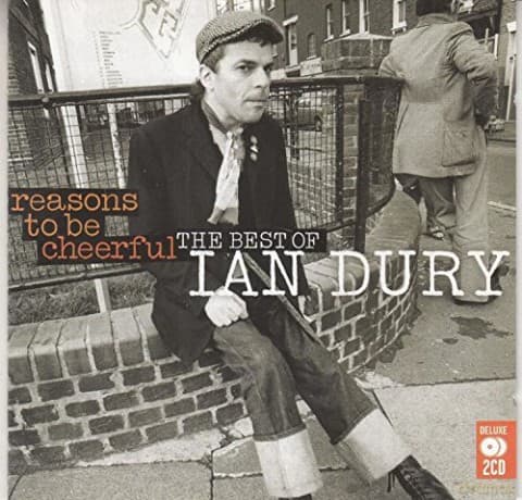 Ian Dury: Reasons To Be Cheerful - The Best Of Ian Durry