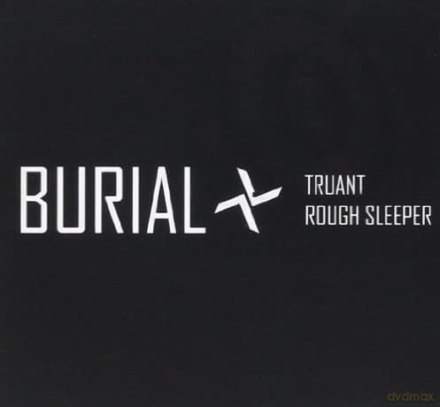 Burial: Truant / Rough Sleeper