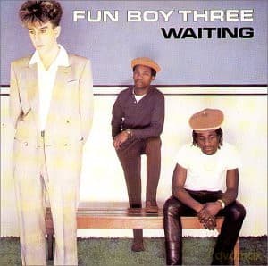 Fun Boy Three: Waiting