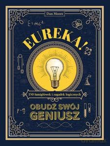 Eureka! Obudź swój geniusz. 150 łamigłówek i zagadek logicznych - Dan Moore