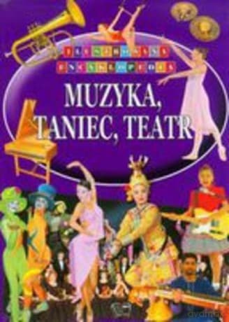 Ilustrowana Encyklopedia - Muzyka, Taniec, Teatr