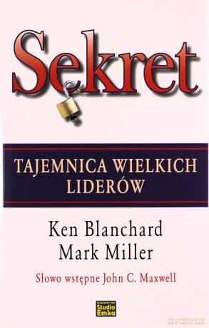 Sekret. Tajemnica wielkich liderów - Ken Blanchard, Mark Miller