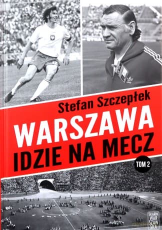 Warszawa idzie na mecz (Tom 2) - Stefan Szczepłek