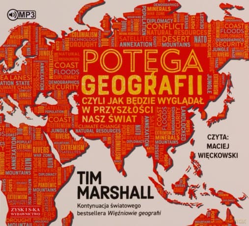 Potęga geografii, czyli jak będzie wyglądał w przyszłości nasz świat - Tim Marshall