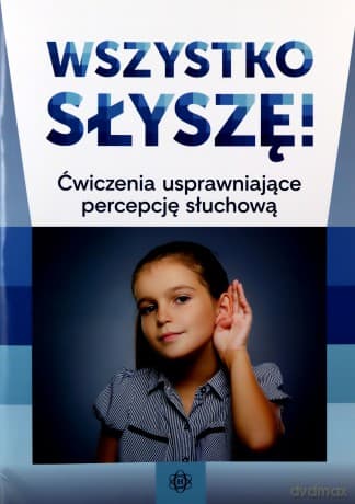 Wszystko słyszę ćwiczenia usprawniające percepcję słuchową