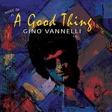 Gino Vannelli: (More Of) A Good Thing