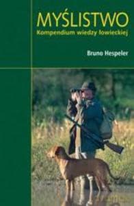 Myślistwo. Kompendium wiedzy łowieckiej - Hespeler Bruno